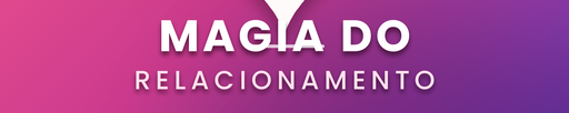Magia do Relacionamento